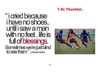 . 7.Be Thankful. . 