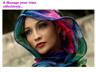 . 8.Manage your time effectively.. 