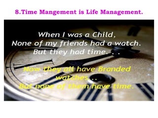 8.Time Mangement is Life Management. , 