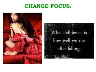 CHANGE FOCUS. . 