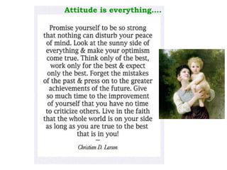 Attitude is everything…. 