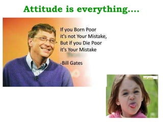 Attitude is everything…. 