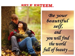 SELF ESTEEM. . 