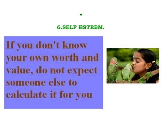 . . 6.SELF ESTEEM. 