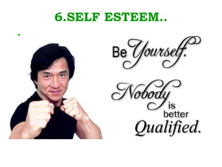 6.SELF ESTEEM.. . 