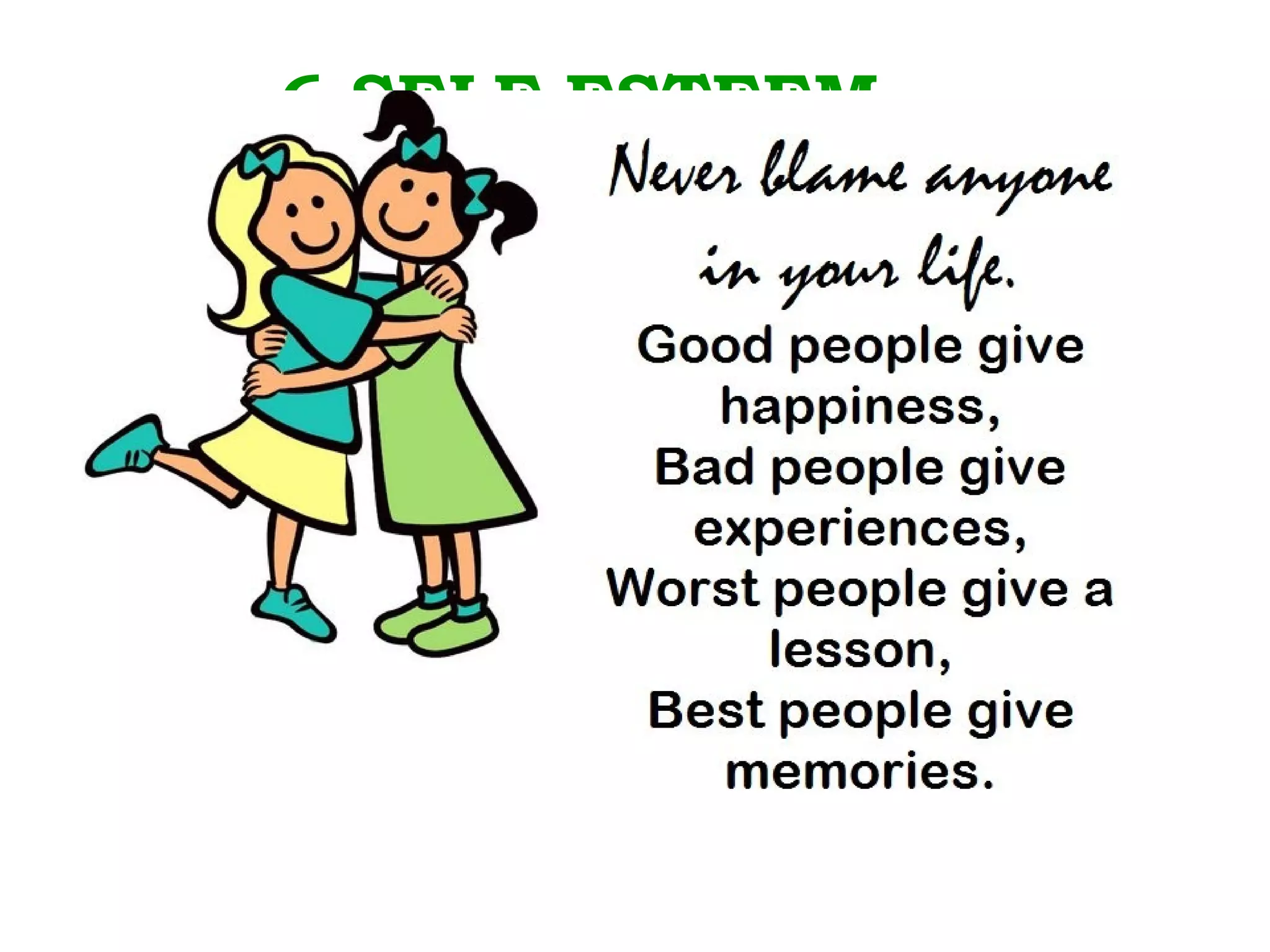 6.SELF ESTEEM..

• ,
 