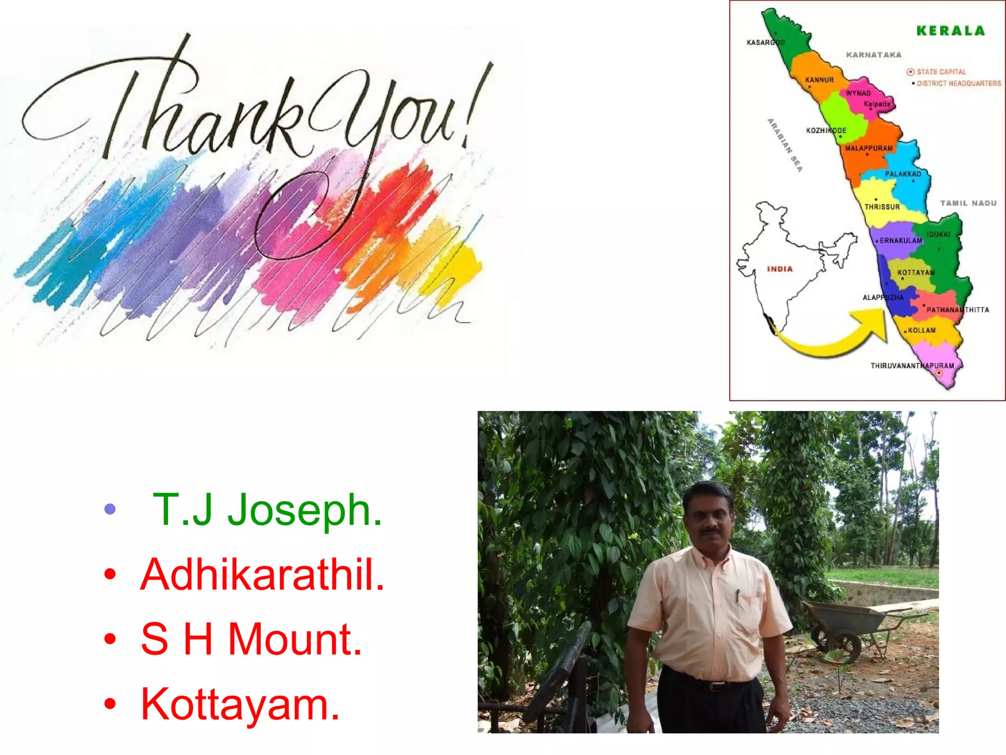 .




•   T.J Joseph.
•   Adhikarathil.
•   S H Mount.
•   Kottayam.
 
