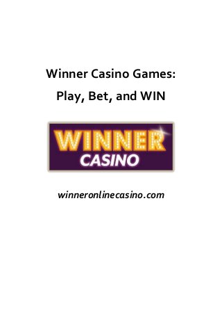 Winner Casino Games:
Play, Bet, and WIN
winneronlinecasino.com
 