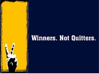 Winners Don Quit, Quitters Don Win
