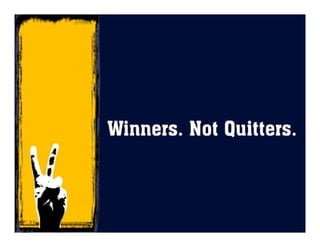 Winners Not Quitters