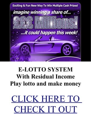 E-LOTTO SYSTEM
  With Residual Income
Play lotto and make money

CLICK HERE TO
CHECK IT OUT