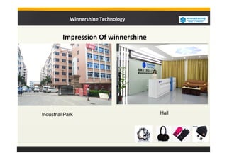 Impression Of winnershine
Winnershine Technology
Industrial Park Hall
 
