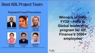 Building a Career in AI
Date: 25th Sep 2023
Winners of HiPo
FY22 – HiPo is
Global leadership
program for HP
Finance’s 3000+
employees
 