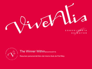 The Winner Within[diciembre2014]
Resumen personal del libro del mismo titulo de Pat Riley
 