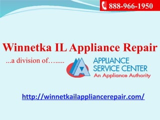 Winnetka ILAppliance Repair
...a division of….....
888-966-1950
http://winnetkailappliancerepair.com/
 
