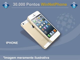 IPHONE 
*Imagem meramente ilustrativa 
 