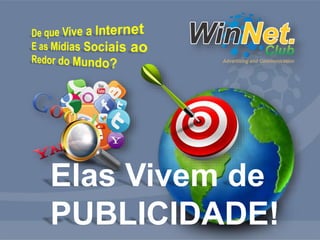 Elas Vivem de 
PUBLICIDADE! 
 