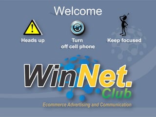 Welcome 
Heads up Turn 
off cell phone 
Keep focused 
 