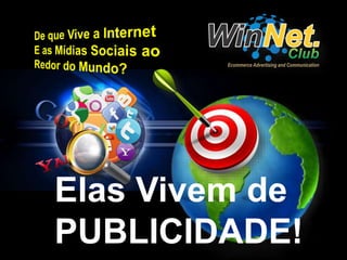 Elas Vivem de 
PUBLICIDADE! 
 