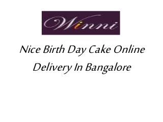 Nice Birth Day Cake Online 
Delivery In Bangalore 
 