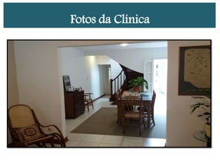 Fotos da Clínica
 