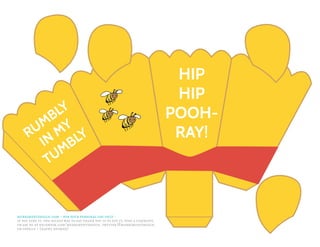 HIP
HIP
POOH-
RAY!RUMBLY
IN
MY
TUMBLY
merrimentdesign.com - for your personal use only -
if you like it, the nicest way to say thank you is to pin it, post a comment,
or say hi at facebook.com/merrimentdesign, twitter @merrimentdesign,
or google + (kathy beymer)
 