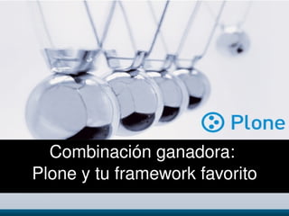 Combinación ganadora: 
    Plone y tu framework favorito
                   
 