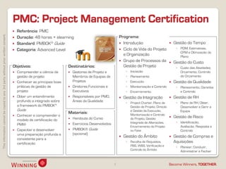 PMC: Project Management Certification
                                                                                       Referência: PMC
This information cannot be copied to any 3rd party without prior written consent.




                                                                                       Duração: 48 horas + elearning                                    Programa:
                                                                                       Standard: PMBOK® Guide                                            Introdução                         Gestão do Tempo
                                                                                       Categoria: Advanced Level                                         Ciclo de Vida do Projeto             ◦ PDM, Estimativas,
                                                                                                                                                                                                  CPM e Otimização do
                                                                                                                                                           e Organização                          Plano
                                                                                                                                                          Grupo de Processos da              Gestão do Custo
                                                                                    Objetivos:                        Destinatários:                       Gestão de Projeto                    ◦ Custo das Atividades,
                                                                                       Compreender a ciência da         Gestores de Projeto e               ◦   Iniciação                       Orçamento, Controlo
                                                                                        gestão de projeto                 Membros de Equipas de               ◦   Planeamento                     do Orçamento
                                                                                       Conhecer as principais boas       Projetos                            ◦   Execução                    Gestão da Qualidade
                                                                                        práticas de gestão de            Diretores Funcionais e              ◦   Monitorização e Controlo      ◦ Planeamento, Garantia
                                                                                        projeto                           Executivos                          ◦   Encerramento                    e Controlo
                                                                                       Obter um entendimento            Responsáveis por PMO,             Gestão da Integração             Gestão de RH
                                                                                        profundo e integrado sobre        Áreas da Qualidade                  ◦ Project Charter, Plano de       ◦ Plano de RH, Obter,
                                                                                        a framework do PMBOK®                                                   Gestão de Projeto, Direção        Desenvolver e Gerir a
                                                                                        Guide                                                                   e Gestão da Execução,             Equipa
                                                                                                                      Materiais:                                Monitorização e Controlo
                                                                                       Conhecer e compreender o                                                                              Gestão de Risco
                                                                                        modelo de certificação do        Handouts do Curso                     do Projeto, Gestão
                                                                                                                         Exercícios Desenvolvidos              Integrada de Alterações,        ◦ Identificação,
                                                                                        PMI®
                                                                                                                                                                Encerramento do Projeto           Avaliação, Resposta e
                                                                                       Capacitar e desenvolver          PMBOK® Guide                          ou Fase                           Controlo
                                                                                        uma preparação profunda e         (opcional)
                                                                                                                                                            Gestão do Âmbito                 Gestão de Compras e
                                                                                        consistente para a
                                                                                        certificação                                                          ◦ Recolha de Requisitos,         Aquisições
                                                                                                                                                                PBS, WBS, Verificação e         ◦ Planear, Conduzir,
                                                                                                                                                                Controlo do Âmbito                Administrar e Fechar


                                                                                                                                                     5                                    Become Winners, TOGETHER.
 