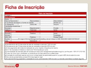Thisinformationcannotbecopiedtoany3rdpartywithoutpriorwrittenconsent.
Become Winners, TOGETHER.
Ficha de Inscrição
26
 
