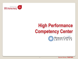 High Performance
Competency Center




 35       Become Winners, TOGETHER.
 