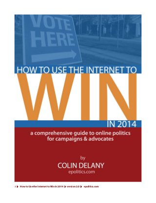 1 4 How to Use the Internet to Win in 2014 4 version 2.0 4 epolitics.com
 