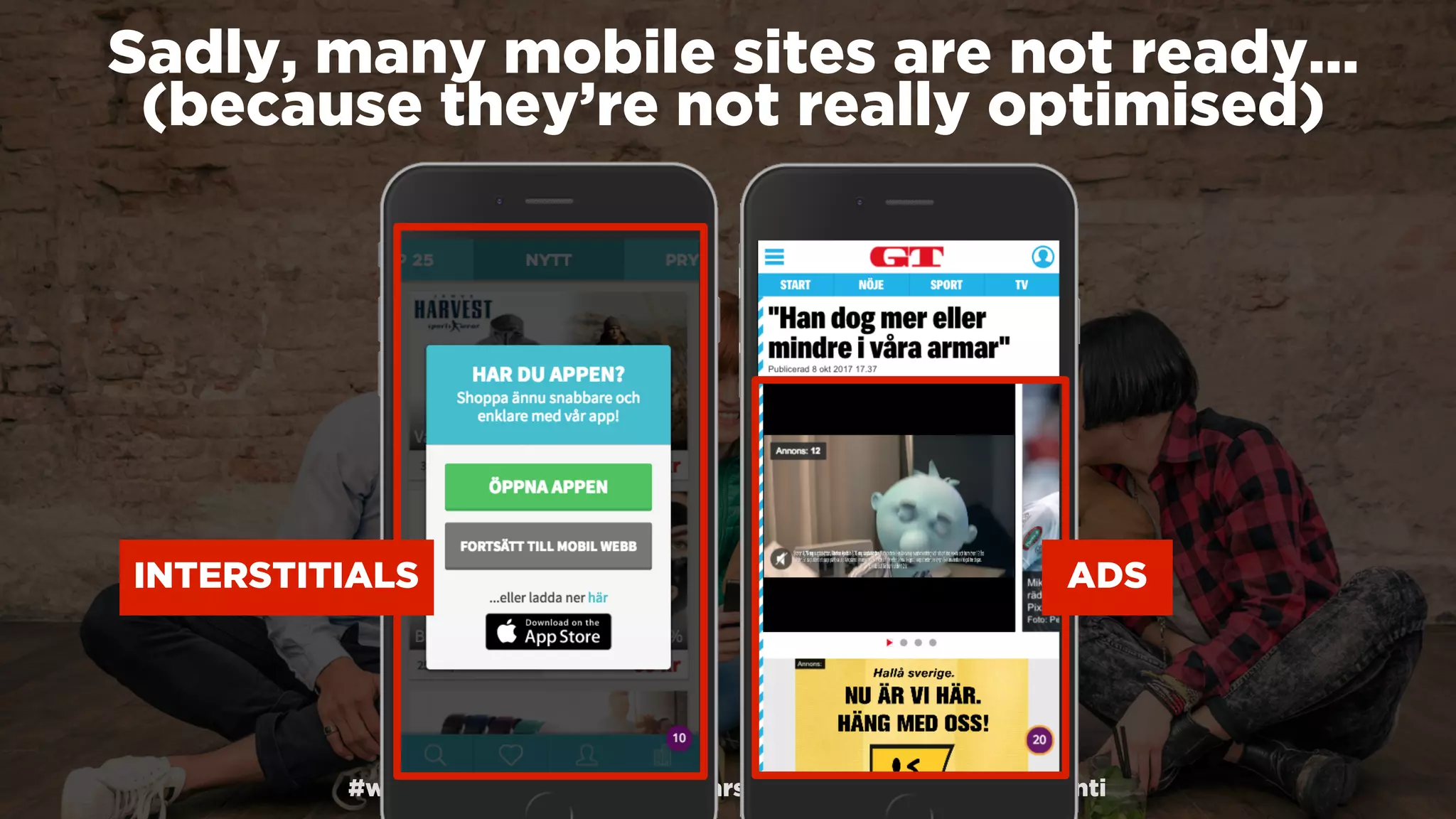 #winningmobile at #searchstarsSE by @aleyda from @orainti
Sadly, many mobile sites are not ready…
(because they’re not really optimised)
ADSINTERSTITIALS
 