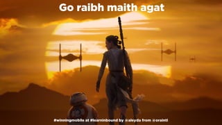 #winningmobile at #learninbound by @aleyda from @orainti
Go raibh maith agat
#winningmobile at #learninbound by @aleyda from @orainti
 