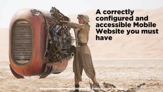 #winningmobile at #learninbound by @aleyda from @orainti
A correctly
conﬁgured and
accessible Mobile
Website you must
have
#winningmobile at #learninbound by @aleyda from @orainti
 