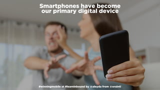 #winningmobile at #learninbound by @aleyda from @orainti
Smartphones have become  
our primary digital device
#winningmobile at #learninbound by @aleyda from @orainti
 