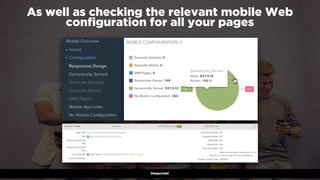#winningmobile at #learninbound by @aleyda from @oraintiDeepcrawl
As well as checking the relevant mobile Web
conﬁguration for all your pages
 