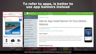 #winningmobile at #learninbound by @aleyda from @oraintihttps://webmasters.googleblog.com/2016/08/helping-users-easily-access-content-on.html
To refer to apps, is better to
use app banners instead
 