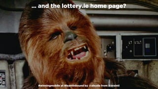 #winningmobile at #learninbound by @aleyda from @orainti
… and the lottery.ie home page?
#winningmobile at #learninbound by @aleyda from @orainti
 