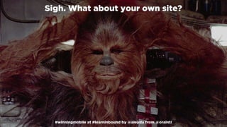 #winningmobile at #learninbound by @aleyda from @orainti
Sigh. What about your own site?
#winningmobile at #learninbound by @aleyda from @orainti
 