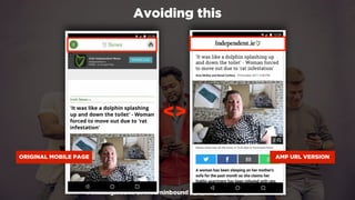 #winningmobile at #learninbound by @aleyda from @orainti
Avoiding this
<>
ORIGINAL MOBILE PAGE AMP URL VERSION
 