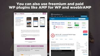 #winningmobile at #learninbound by @aleyda from @orainti
You can also use freemium and paid  
WP plugins like AMP for WP and weeblrAMP
 