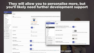 #winningmobile at #learninbound by @aleyda from @orainti
They will allow you to personalise more, but  
you’ll likely need further development support
 