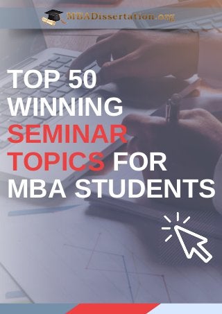 TOP 50
WINNING
SEMINAR
TOPICS FOR
MBA STUDENTS
 