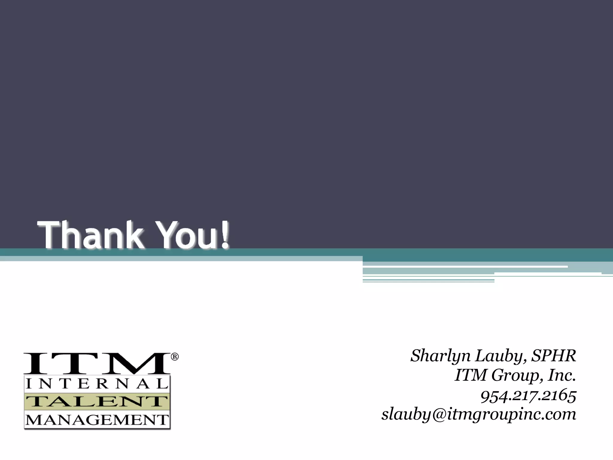Sharlyn Lauby, SPHR ITM Group, Inc. 954.217.2165 [email_address] 