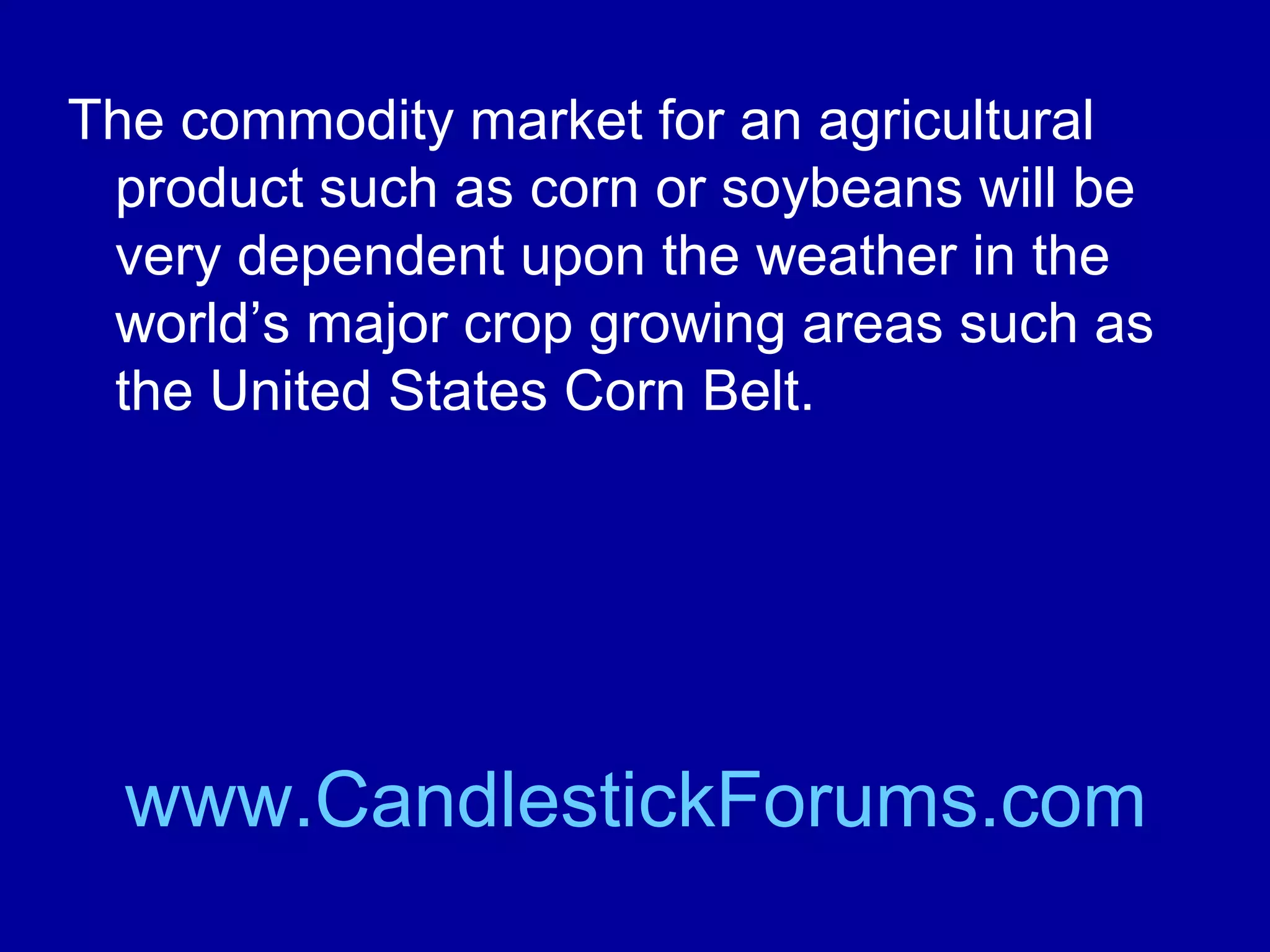 Newer mines where extraction is easier are
often in developing and politically unstable
countries.

www.CandlestickForums.com

 