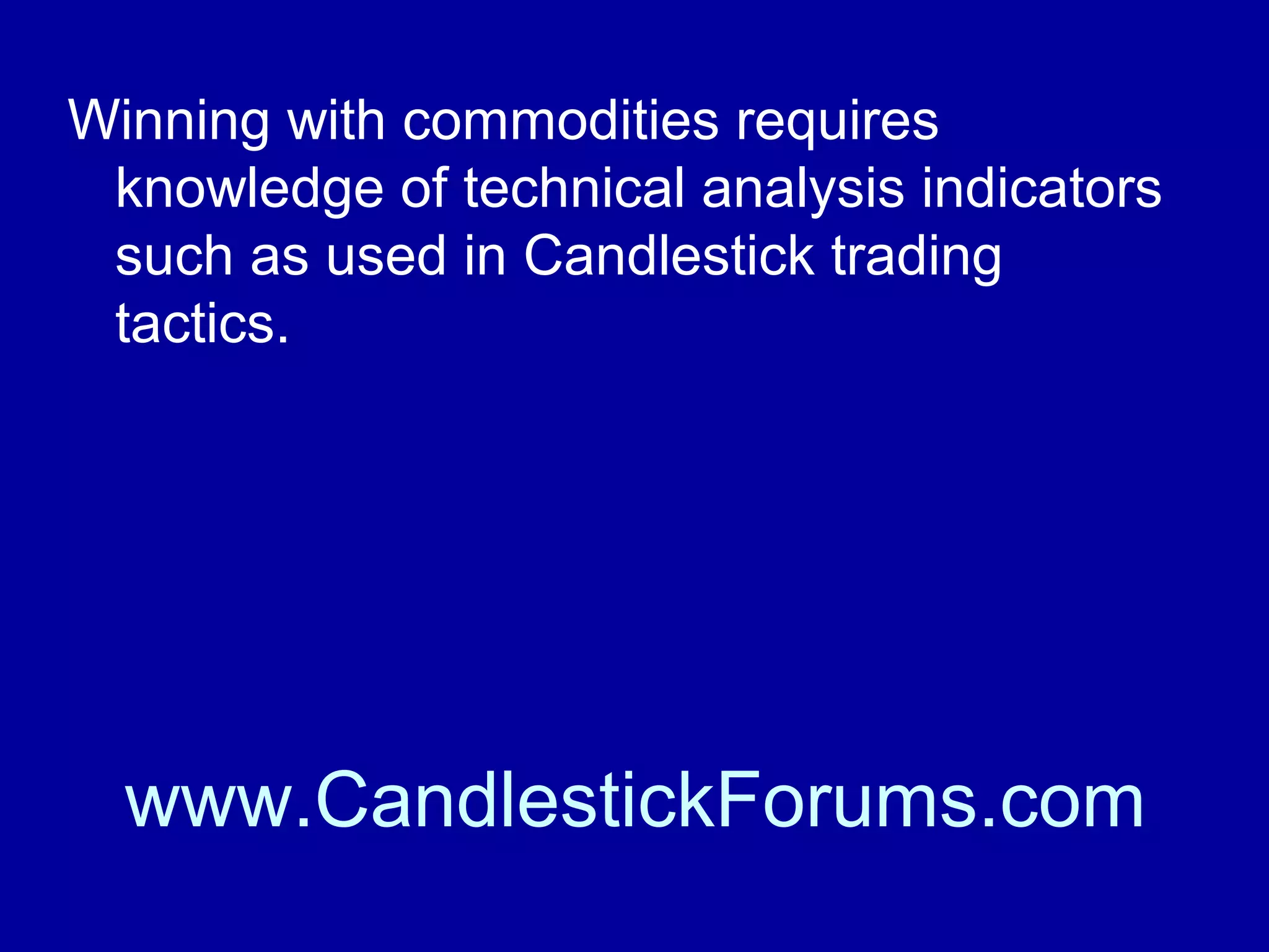 Technical Analysis of
the Commodities
Markets

www.CandlestickForums.com

 