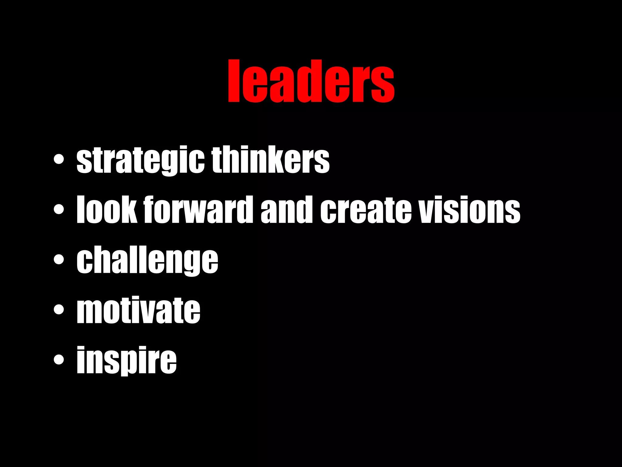 leaders strategic thinkers look forward and create visions challenge motivate inspire 
