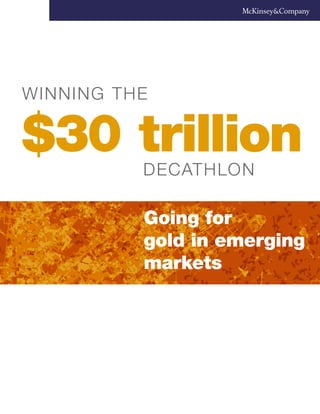 Winning the


$30 trillion
          decathlon

          Going for
          gold in emerging
          markets
 