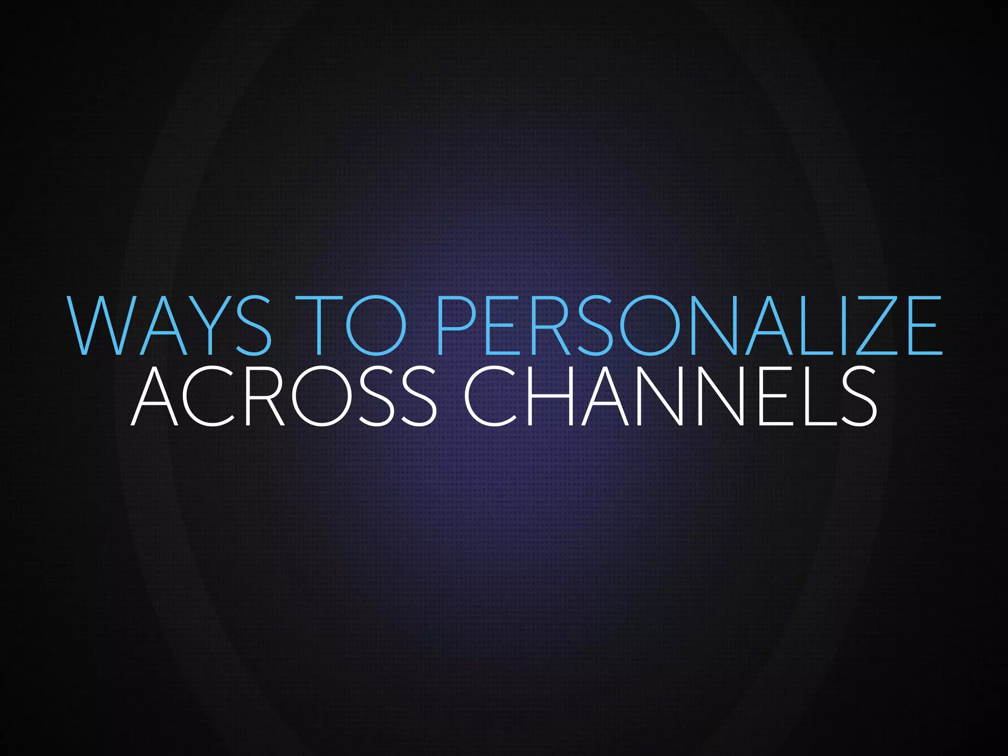 Page 19Marketo Proprietary and Confidential | © Marketo, Inc. 6/22/2015
WAYS TO PERSONALIZE
ACROSS CHANNELS
 