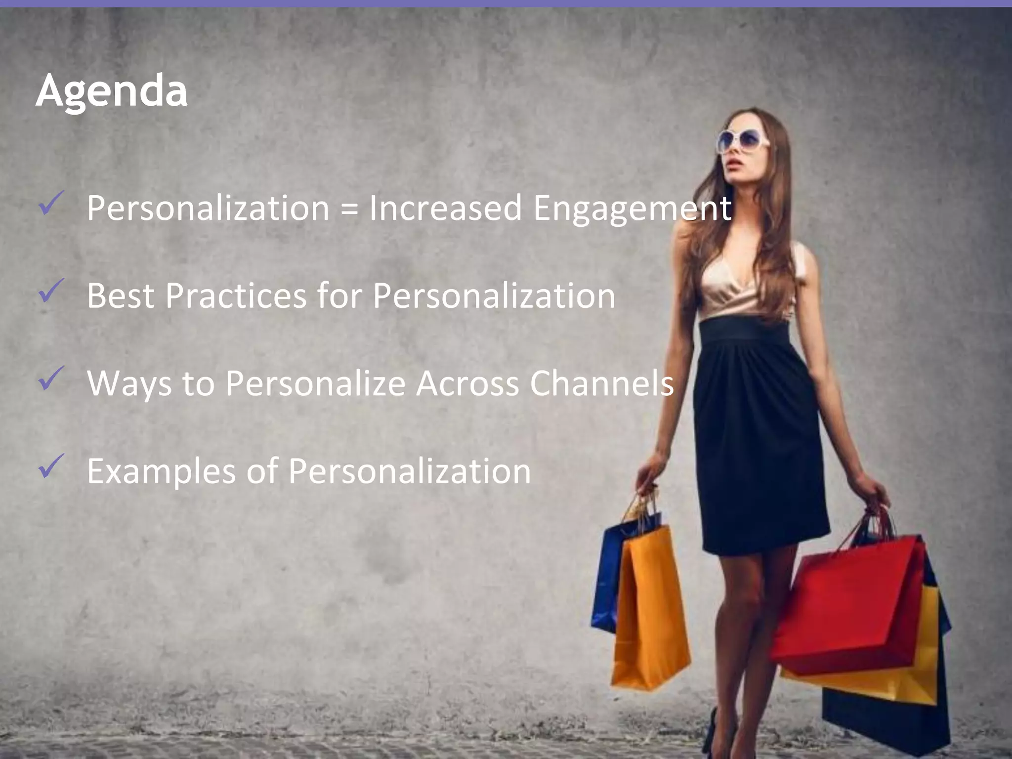Page 6Marketo Proprietary and Confidential | © Marketo, Inc. 6/22/2015
Agenda
 Personalization = Increased Engagement
 Best Practices for Personalization
 Ways to Personalize Across Channels
 Examples of Personalization
 